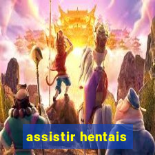 assistir hentais